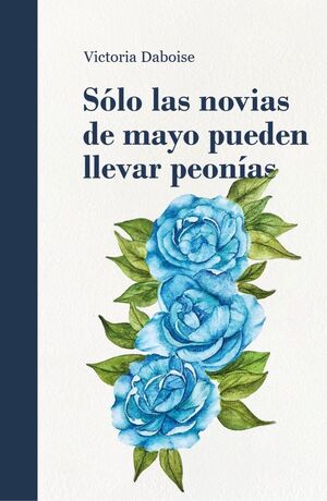 SÓLO LAS NOVIAS DE MAYO PUEDEN LLEVAR PEONÍAS