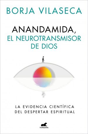 ANANDAMIDA, EL NEUROTRANSMISOR DE DIOS