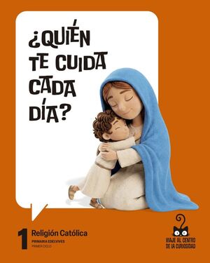 PROYECTO: VIAJE AL CENTRO DE LA CURIOSIDAD. RELIGIÓN CATÓLICA 1