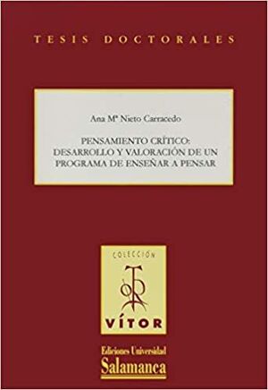 PENSAMIENTO CRÍTICO:DESARROLLO Y VALORACIÓN DE UN PROGRAMA DE ENSEÑAR A PENSAR