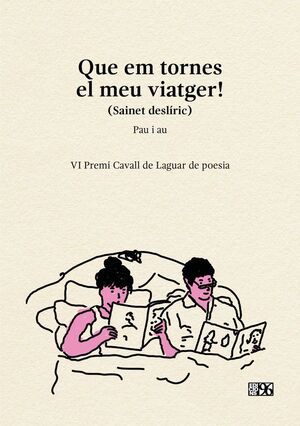 QUE EM TORNES EL MEU VIATGER! (SAINET DESLÍRIC)