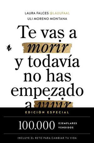 TE VAS A MORIR Y TODAVÍA NO HAS EMPEZADO A VIVIR (EDICIÓN ESPECIAL)