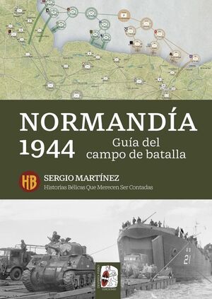NORMANDÍA 1944. GUÍA DEL CAMPO DE BATALLA